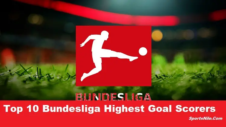 Top 10 Bundesliga Highest Goal Scorers of All Time SportsNile